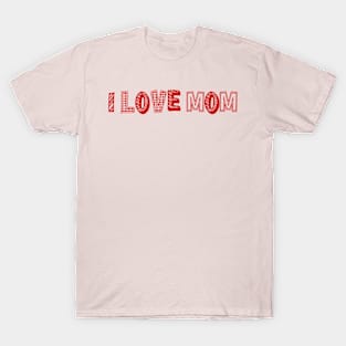 I LOVE MOM T-Shirt